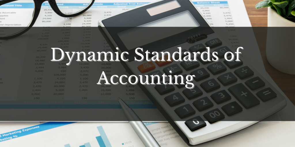 Dynamic Standards of Accounting Dynamic Standards of Accounting