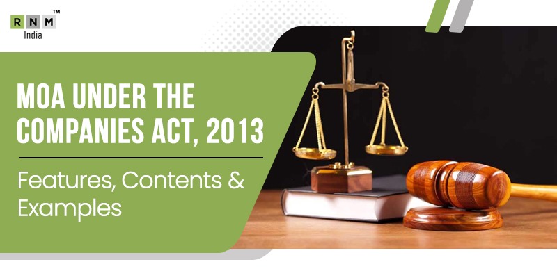 Memorandum of Association (MOA) Under Companies Act, 2013 – Complete Guide Memorandum of Association (MOA) Under Companies Act, 2013 – Complete Guide